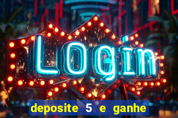 deposite 5 e ganhe 50 reais